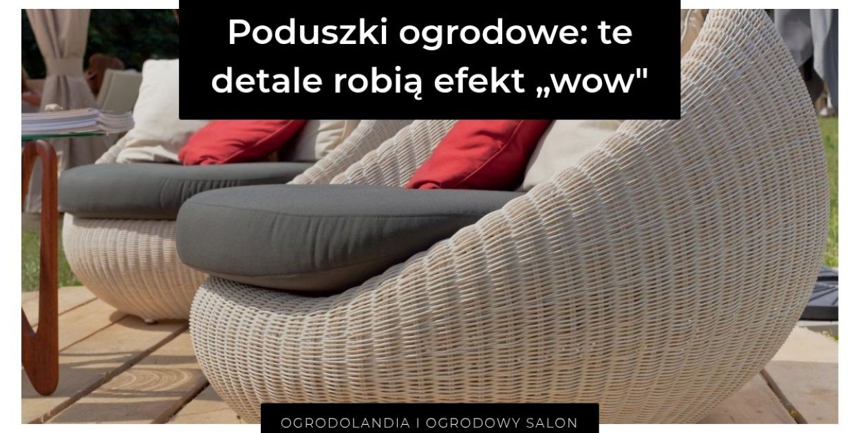 Poduszki ogrodowe: te detale robią efekt „wow” (i naprawdę mają znaczenie)